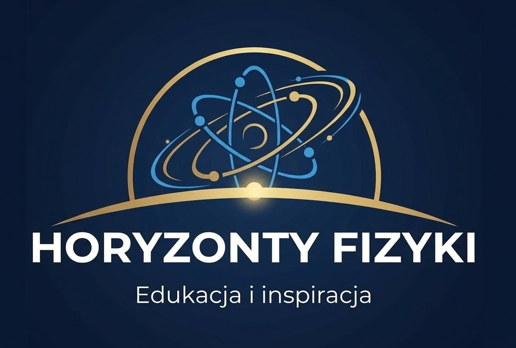 Ogólnopolska Konferencja Dydaktyczna: Horyzonty Fizyki